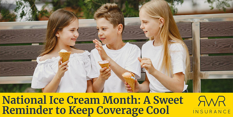 National Ice Cream Month: A Sweet Reminder to Keep Coverage Cool