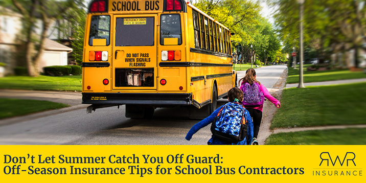 Off-Season Insurance Tips for School Bus Contractors - RWR